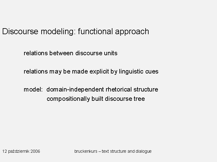 Discourse modeling: functional approach relations between discourse units relations may be made explicit by