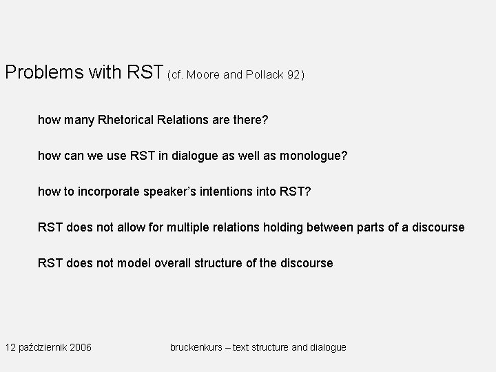 Problems with RST (cf. Moore and Pollack 92) how many Rhetorical Relations are there?