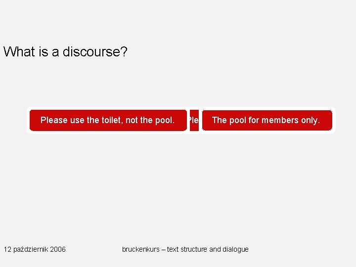 What is a discourse? The pooluse forthe members only. Please toilet, not the pool.