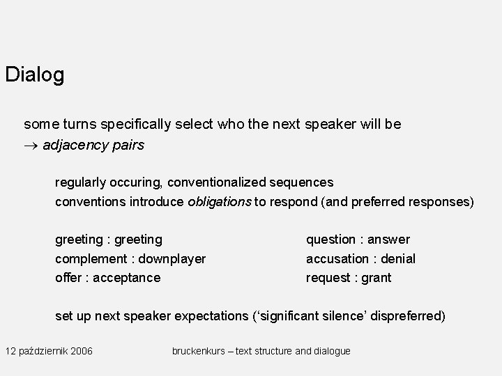 Dialog some turns specifically select who the next speaker will be adjacency pairs regularly