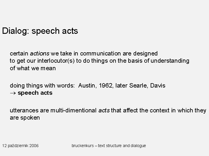 Dialog: speech acts certain actions we take in communication are designed to get our