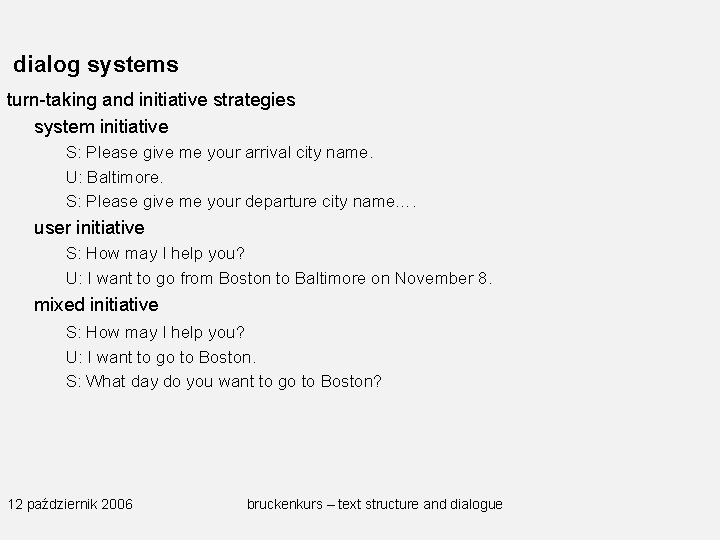dialog systems turn-taking and initiative strategies system initiative S: Please give me your arrival