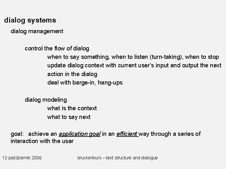 dialog systems dialog management control the flow of dialog when to say something, when