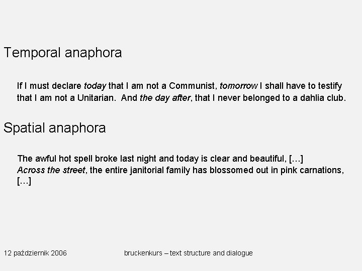Temporal anaphora If I must declare today that I am not a Communist, tomorrow