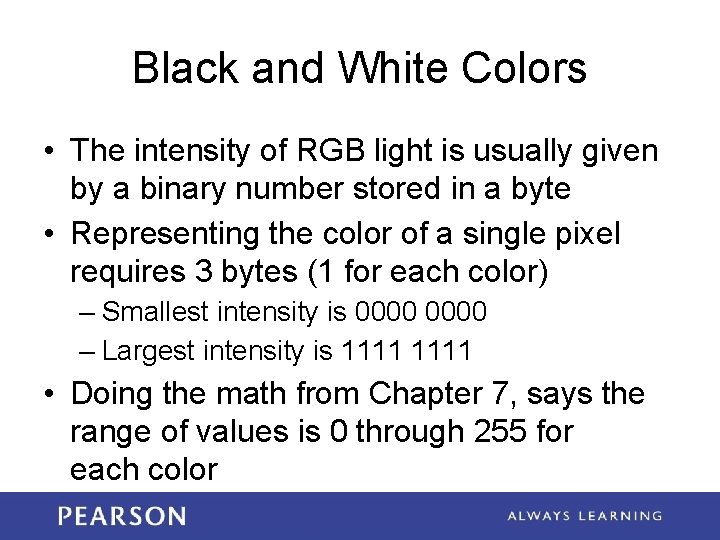 Black and White Colors • The intensity of RGB light is usually given by