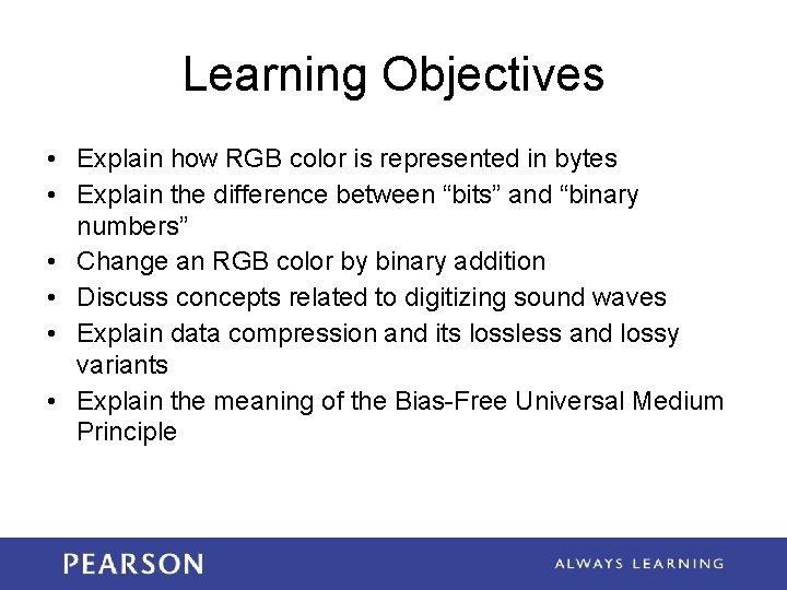 Learning Objectives • Explain how RGB color is represented in bytes • Explain the