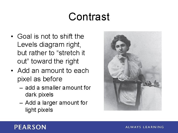 Contrast • Goal is not to shift the Levels diagram right, but rather to