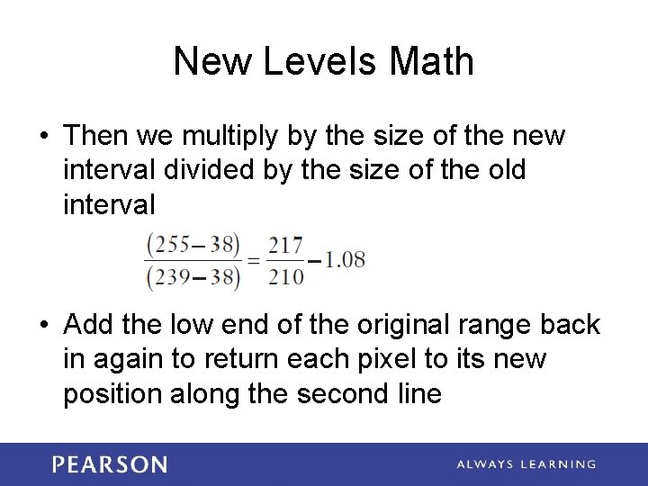 New Levels Math • Then we multiply by the size of the new interval