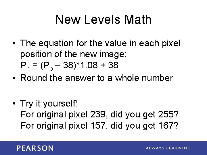 New Levels Math • The equation for the value in each pixel position of