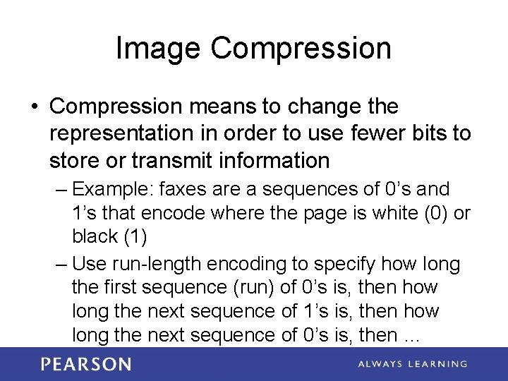Image Compression • Compression means to change the representation in order to use fewer