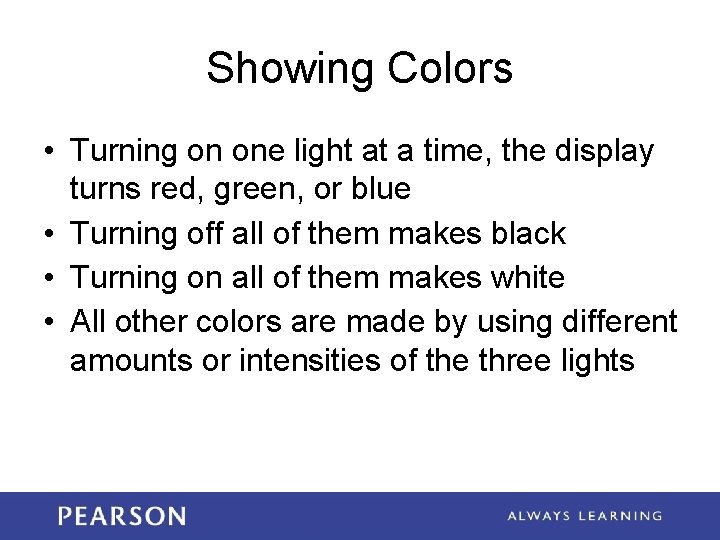 Showing Colors • Turning on one light at a time, the display turns red,