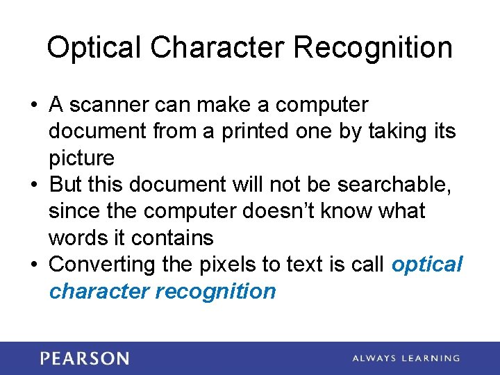 Optical Character Recognition • A scanner can make a computer document from a printed