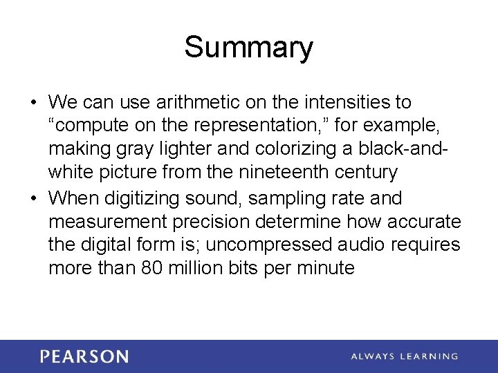 Summary • We can use arithmetic on the intensities to “compute on the representation,