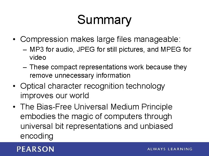 Summary • Compression makes large files manageable: – MP 3 for audio, JPEG for