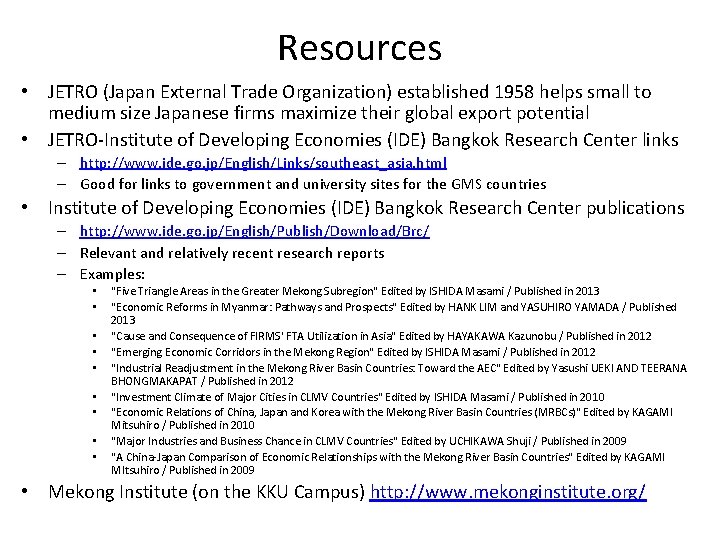 Resources • JETRO (Japan External Trade Organization) established 1958 helps small to medium size