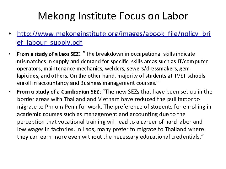 Mekong Institute Focus on Labor • http: //www. mekonginstitute. org/images/abook_file/policy_bri ef_labour_supply. pdf • From