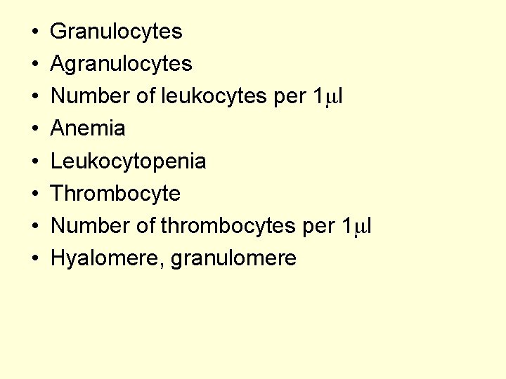  • • Granulocytes Agranulocytes Number of leukocytes per 1 l Anemia Leukocytopenia Thrombocyte