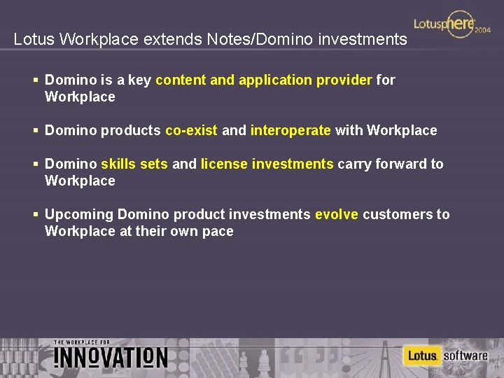 Lotus Workplace extends Notes/Domino investments § Domino is a key content and application provider