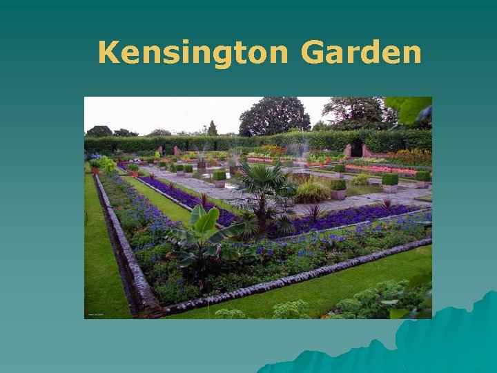 Kensington Garden 