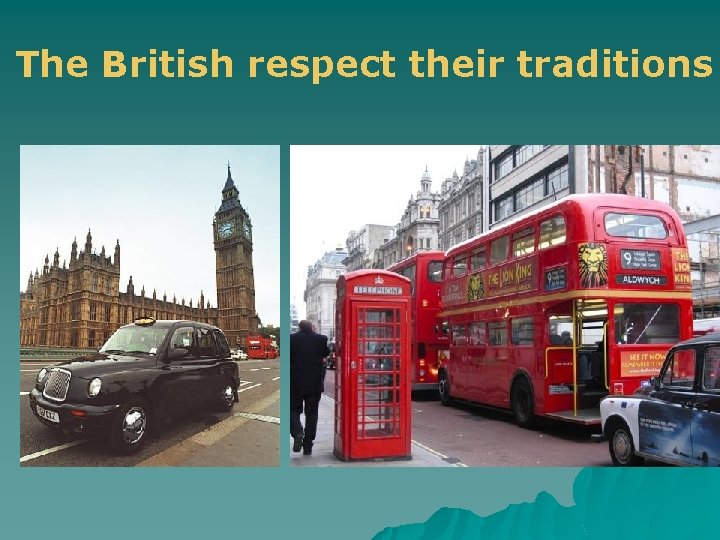 The British respect their traditions 
