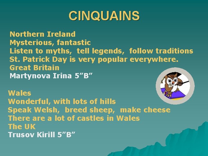 CINQUAINS Northern Ireland Mysterious, fantastic Listen to myths, tell legends, follow traditions St. Patrick