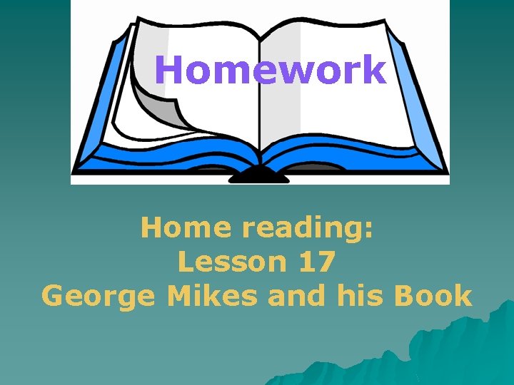 Homework to read more about the British ways of life Home reading: Lesson 17