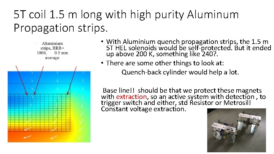 5 T coil 1. 5 m long with high purity Aluminum Propagation strips. •