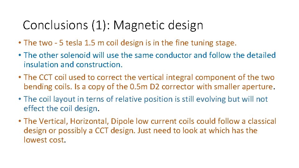 Conclusions (1): Magnetic design • The two - 5 tesla 1. 5 m coil