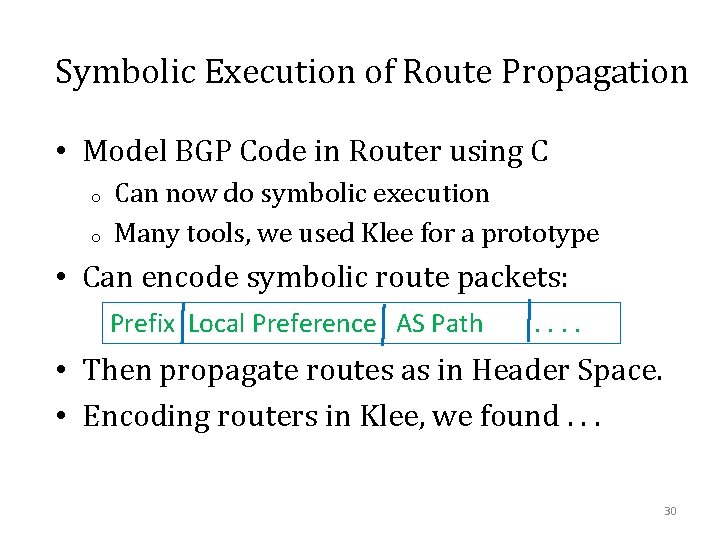 Symbolic Execution of Route Propagation • Model BGP Code in Router using C o