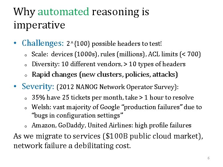Why automated reasoning is imperative • Challenges: 2^{100} possible headers to test! o Scale: