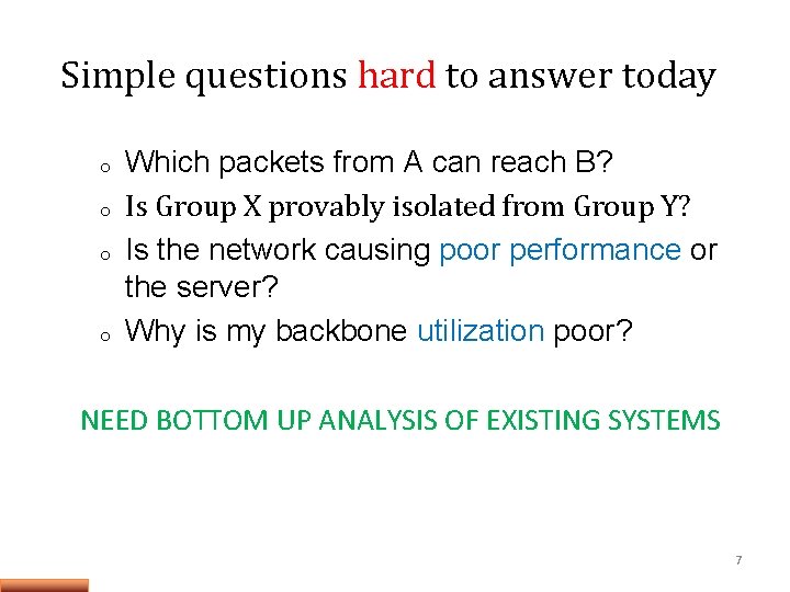 Simple questions hard to answer today o o Which packets from A can reach