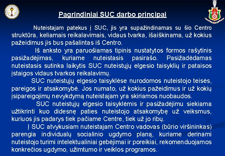 Pagrindiniai SUC darbo principai Nuteistajam patekus į SUC, jis yra supažindinamas su šio Centro