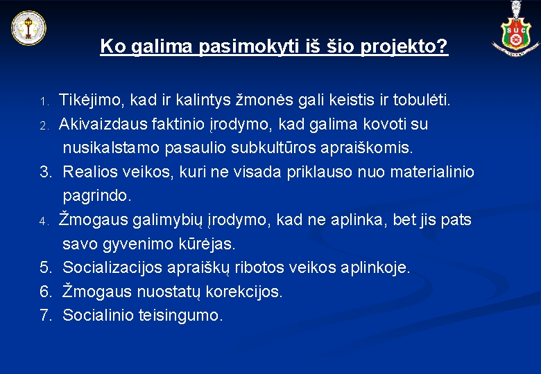 Ko galima pasimokyti iš šio projekto? 1. 2. 3. 4. 5. 6. 7. Tikėjimo,