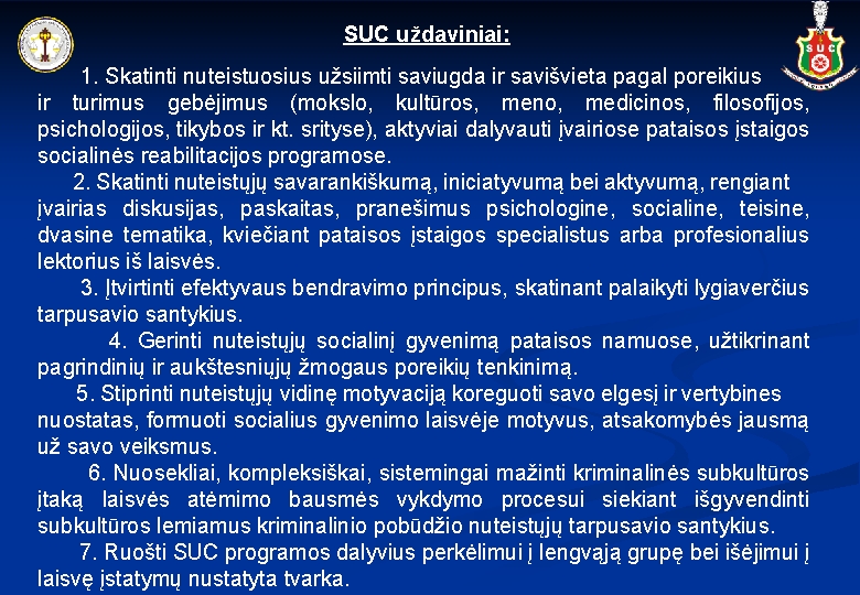 SUC uždaviniai: 1. Skatinti nuteistuosius užsiimti saviugda ir savišvieta pagal poreikius ir turimus gebėjimus