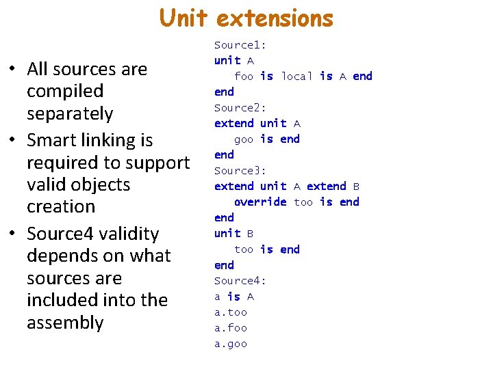 Unit extensions • All sources are compiled separately • Smart linking is required to