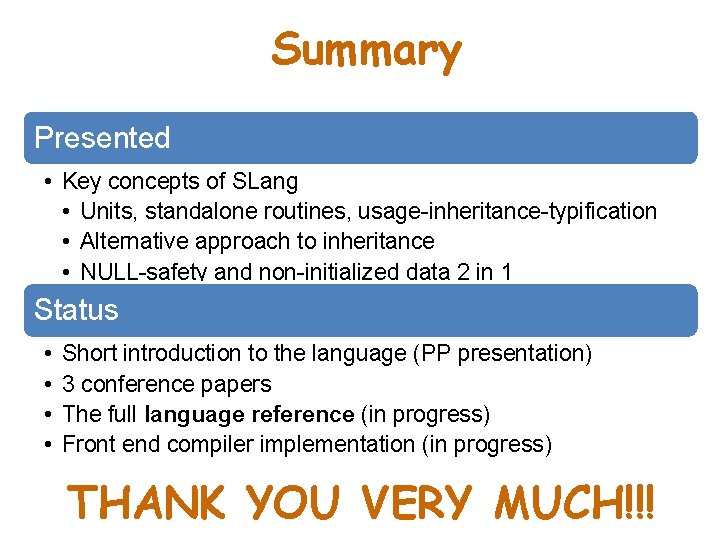 Summary Presented • Key concepts of SLang • Units, standalone routines, usage-inheritance-typification • Alternative