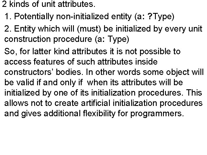 2 kinds of unit attributes. 1. Potentially non-initialized entity (a: ? Type) 2. Entity