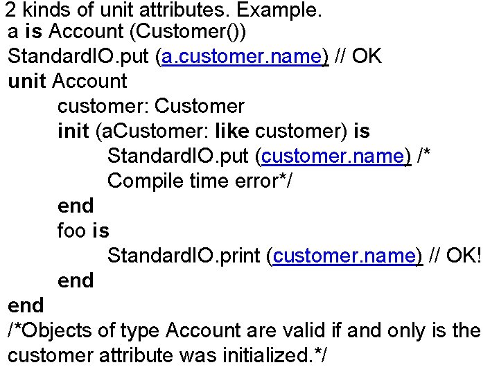 2 kinds of unit attributes. Example. a is Account (Customer()) Standard. IO. put (a.