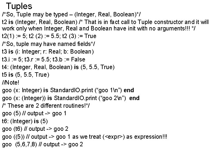 Tuples /*So, Tuple may be typed – (Integer, Real, Boolean)*/ t 2 is (Integer,