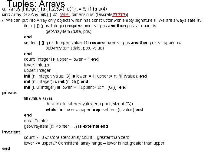 Tuples: Arrays a: Array [Integer] is (1, 2, 3, 4); a(1) : = 6;