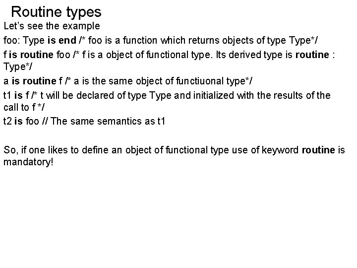 Routine types Let’s see the example foo: Type is end /* foo is a