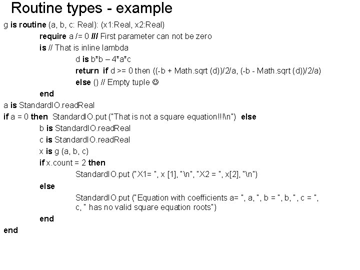 Routine types - example g is routine (a, b, c: Real): (x 1: Real,