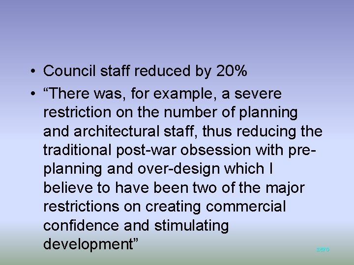  • Council staff reduced by 20% • “There was, for example, a severe