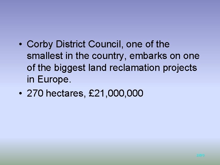  • Corby District Council, one of the smallest in the country, embarks on