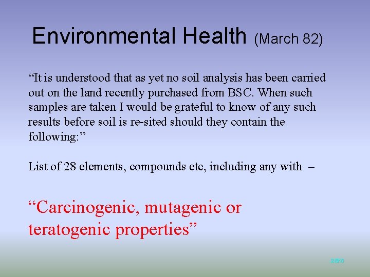 Environmental Health (March 82) “It is understood that as yet no soil analysis has