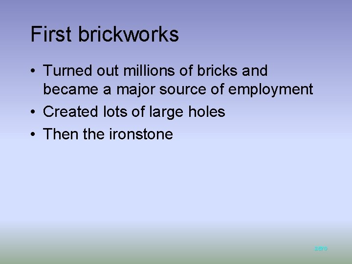 First brickworks • Turned out millions of bricks and became a major source of