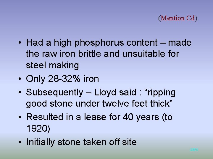 (Mention Cd) • Had a high phosphorus content – made the raw iron brittle