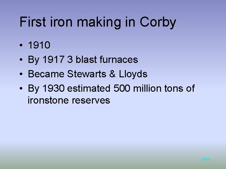 First iron making in Corby • • 1910 By 1917 3 blast furnaces Became