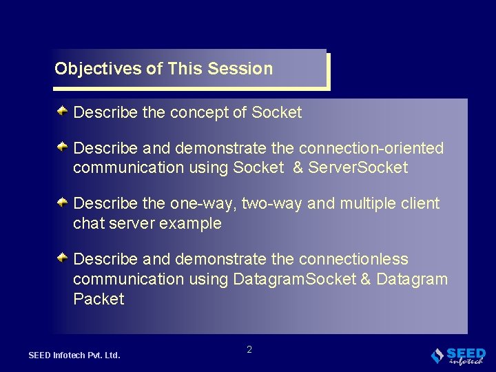 Objectives of This Session Describe the concept of Socket Describe and demonstrate the connection-oriented