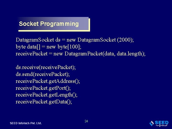 Socket Programming Datagram. Socket ds = new Datagram. Socket (2000); byte data[] = new